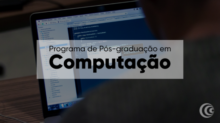 Imagem ilustrativa de uma pessoa de costas programando e os dizeres Programa de Pós-graduação em Computação